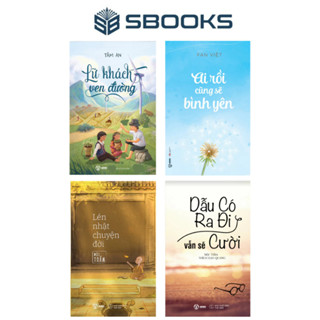 Sách: Combo 4 Cuốn Lén Nhặt Chuyện Đời + Dẫu Có Ra Đi Vẫn Sẽ Cười + Ai Rồi Cũng Sẽ Bình Yên + Lữ Khách Ven Đường- Sbooks