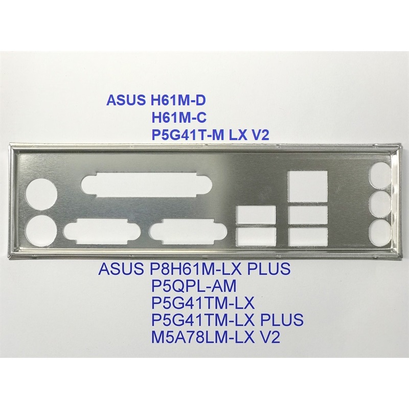 FE chặn main ASUS P5G41T-M LX (Mainboard IO Shield: 218)