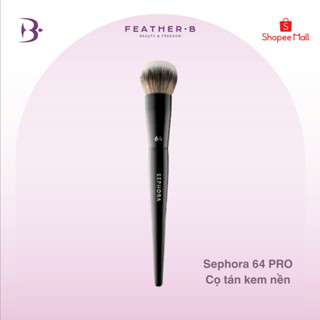 FEATHER B - Cọ tán nền Sephora 64 PRO - cọ trang điểm - cọ đánh nền che phủ cao