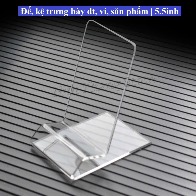 Đế, kệ trưng bày điện thoại, ví da, sản phẩm | Trong suốt | 5.5 inh