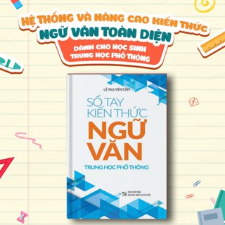 Sách: Sổ Tay Kiến Thức Ngữ Văn Trung Học Phổ Thông