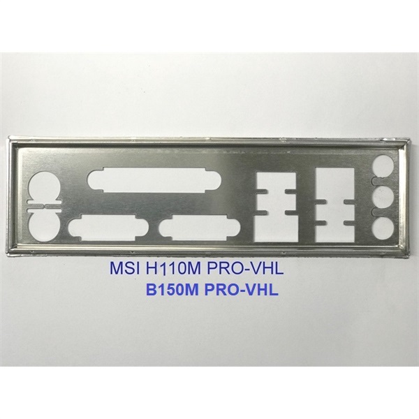 FE chặn main MSI B150M PRO-VHL (Mainboard IO Shield: 668)