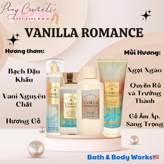 [Auth Us] VANILLA ROMANCE | Bộ Sản Phẩm Xịt Thơm- Sữa Tắm- Dưỡng Thể- Kem Tắm Hương Nước Hoa Bath and Body Works