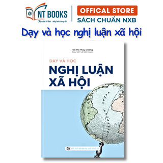 Sách - Dạy và học nghị luận xã hội - chương trình giáo dục phổ thông 2018 ( từ lớp 6 - 12 ) - NH