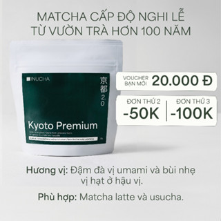 [DẠNG TÚI] 30gr/100gr Bột Matcha INUCHA KYOTO PREMIUM 2.0 | Ceremonial Grade | Thu hoạch tại Uji, Kyoto