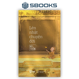 Sách - Lén Nhặt Chuyện Đời - Mộc Trầm (Thích Đạo Quang) -  Sách Chữa Lành - SBOOKS