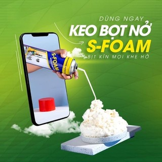 KEO BỌT NỞ S-FOAM 750ML(900G). BỊT KÍN MỌI KHE HỞ.