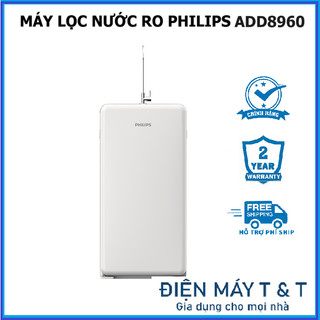    FREE LẮP ĐẶT TOÀN QUỐC  Máy lọc nước RO Philips ADD8960 và Philips ADD8970  -  Hàng chính hãng 