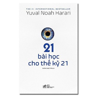 Sách - 21 Bài Học Cho Thế Kỷ 21 - Yuval Noah Harari