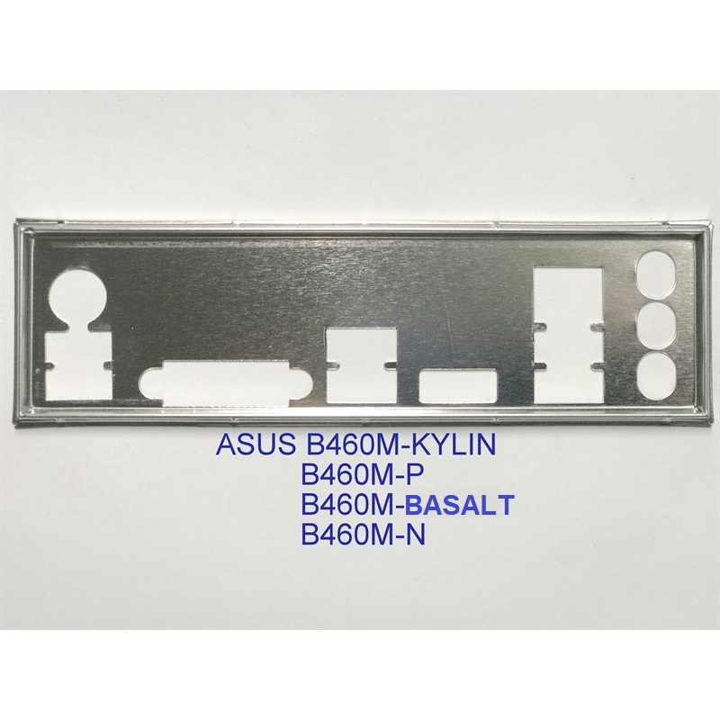 FE chặn main  ASUS B460M-P (Mainboard IO Shield: 152)