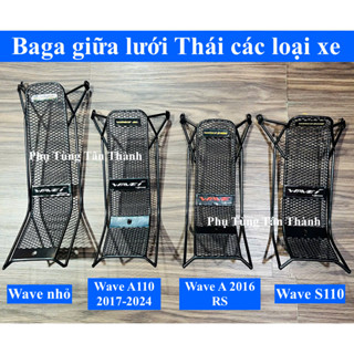 Baga giữa lưới Thái : Wave nhỏ ,Wave a 100, Wave RS, Wave a 2017-2024, Wave S110
