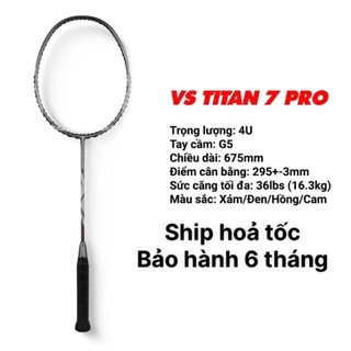 Vợt Cầu Lông VS Titan 7 Pro Thiên Công Chính Hãng, Tặng Túi Cuốn cán, Căng Lưới Theo Yêu Cầu