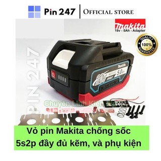  Vỏ báo pin Makita 5s 2P đóng 10 cell 18650 chống sốc có kẽm & tem - Pin247 