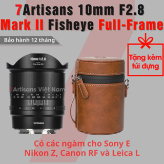 Ống kính 7Artisans 10mm F2.8 Mark II Fisheye cho máy ảnh Full-Frame Sony FE, Nikon Z, Canon RF và Leica L