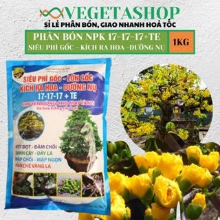 PHÂN BÓN NPK 17-17-17 + TE Gói 1kg- siêu nở gốc mai, phì gốc mai và cây kiểng- VEGETASHOP - Phân Bón Cuốc Vàng