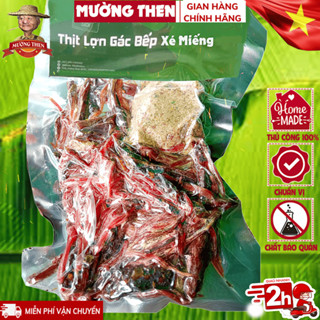 Thịt Lợn Gác Bếp Xé Miếng Sẵn Ăn Ngay Mường Then Ngọt Thơm Chuẩn Vị Tây Bắc