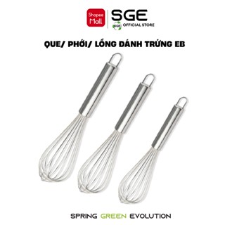 Que/ Phới/ Lồng Đánh Trứng SGE EB - Tiêu Chuẩn Inox Cứng Cáp Nhiều Size, Đa Mục Đích Sử Dụng