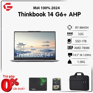 Laptop Lenovo Thinkbook 14 G6+ AHP(AMD R7-8845H, RAM 32GB, SSD 1TB, AMD 780M, Màn 14,5in 3K 120ghz)