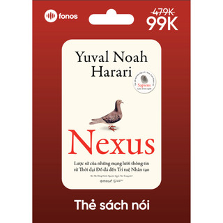 Thẻ Sách nói Fonos: Nexus - Lược Sử Của Những Mạng Lưới Thông Tin Từ Thời Đại Đồ Đá Đến Trí Tuệ Nhân Tạo