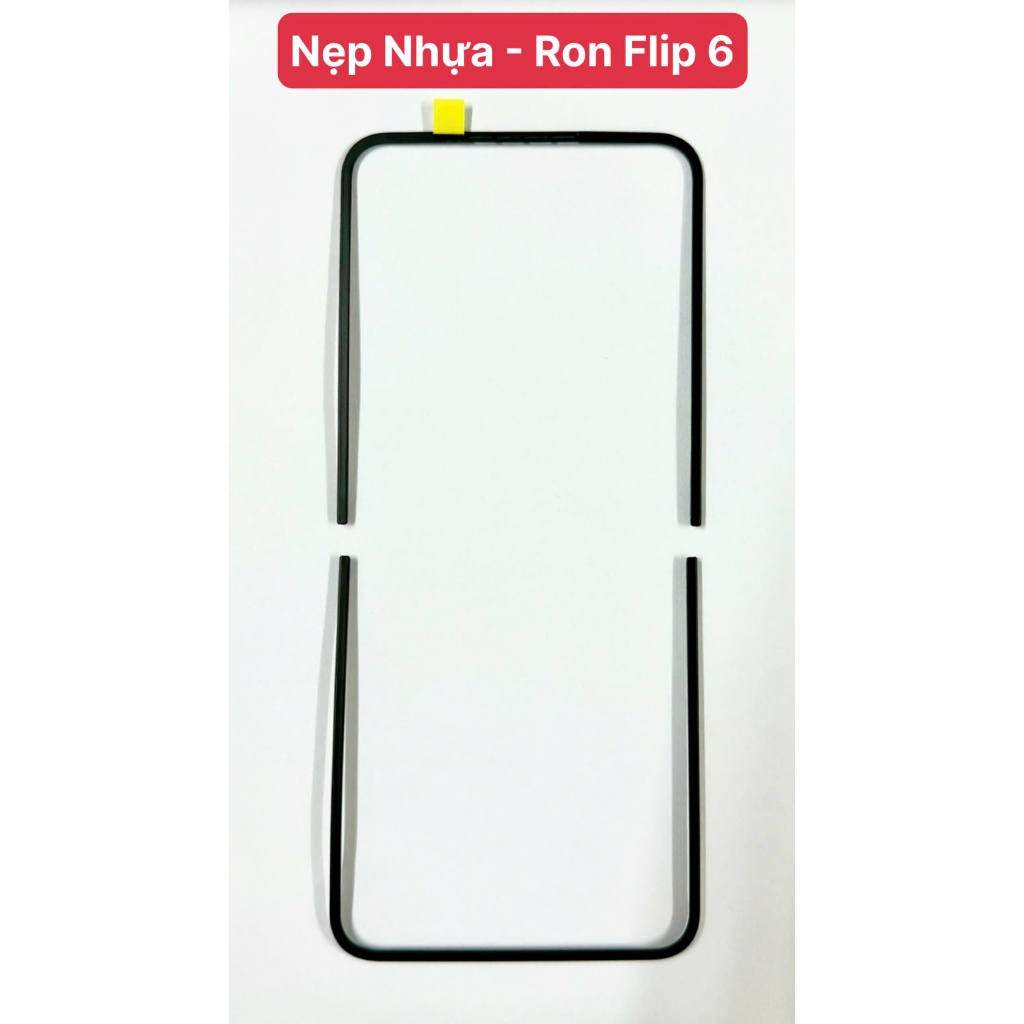 Ron Nhựa Z Flip 6, Nẹp Nhựa Màn Hình Z Flip 6