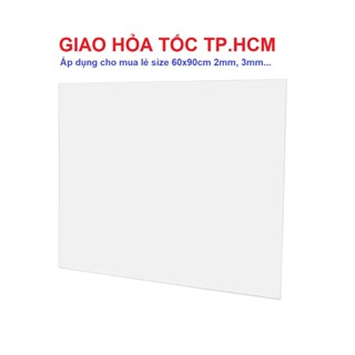 [HỎA TỐC HCM] Mica 60x90cm Tấm nhựa mica cứng trong suốt làm trang trí, kính mica ốp ảnh cưới, cắt theo yêu cầu