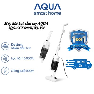 Máy hút bụi cầm tay AQUA AQS-CCX600R(W)-VN Lực Hút 15Kpa - Bảo hành đổi mới trong 1 năm