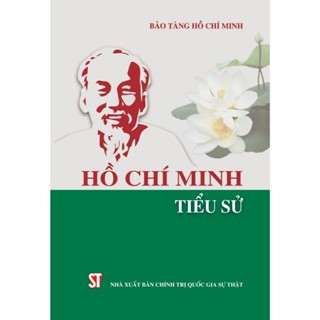 Sách Hồ Chí Minh - Tiểu Sử - Nhà Xuất Bản Chính Trị Quốc Gia Sự Thật
