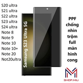 Dán PPF chống nhìn trộm SamSung S25 ultra S24 ultra S22 ultra S23 ultra Note 9 Note 10 Note 20 ultra S20 ultra S21 ultra