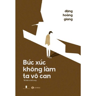 Sách Bức Xúc không Làm Ta Vô Can (Tái bản 2024 - Đặng Hoàng Giang) - Thái Hà Books