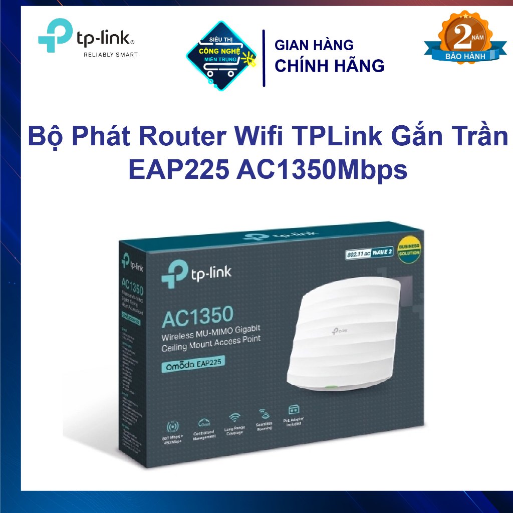 Bộ Phát Router Wifi TPLink Gắn Trần EAP225 AC1350Mbps bảo hành chính hãng 24 tháng