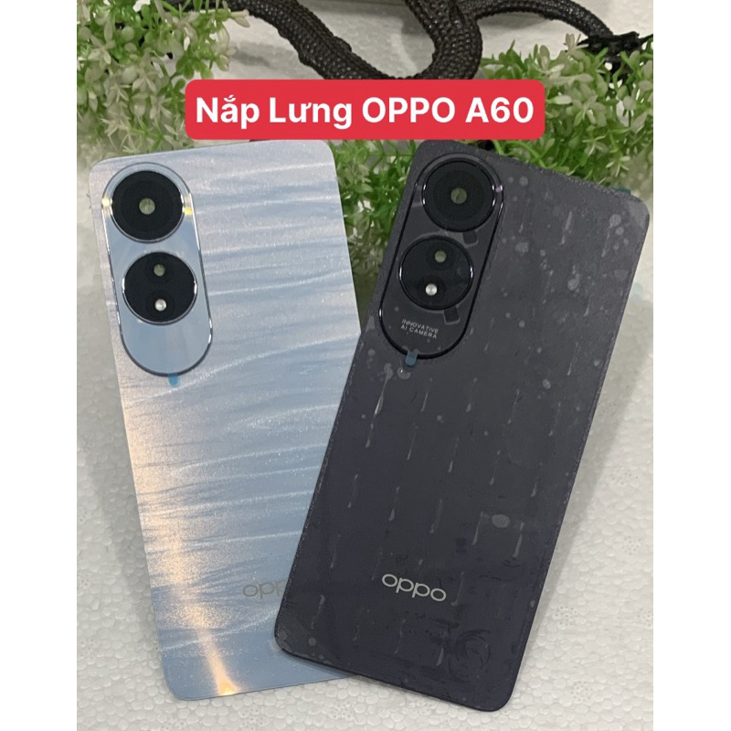 nắp lưng điện thoại oppo a60/ mặc lưng oppo a60/ kính lưng thay thế điện thoại oppo a60 zin mới