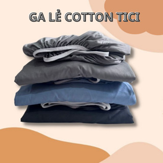 Ga Giường Lẻ Cotton Tici Dùng Cho Nệm Dày Từ 3-18cm, Drap nệm 1m2 x 2m, 1m4 x 2m, 1m6 x 2m, 1m8 x 2m