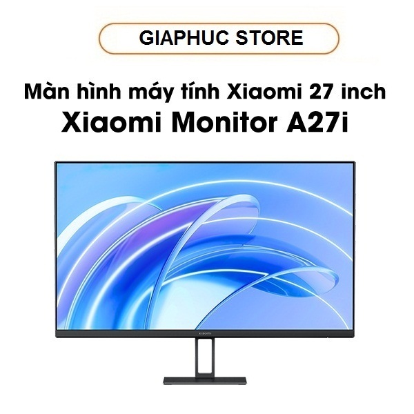 Màn hình máy tính Xiaomi 27inch A27i P27FBA-RAGL ( FHD/6ms/100Hz/IPS ) - Bảo hành chính hãng