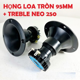 Loa Treble  từ NEO Coil 25,4mm + Họng loa tròn 95mm .  Loa Tweeter