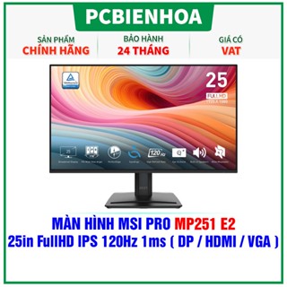  MÀN HÌNH MSI PRO MP251 E2 - 25in FullHD IPS 120Hz 1ms   DP   HDMI   VGA  -24T 