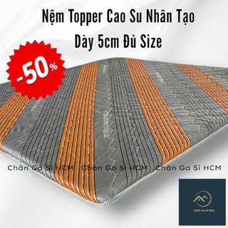  🌠SALE🌠 Nệm Topper Cao Su Nhân Tạo Dày 5cm Đủ Size Nệm Cao Su Chần Viền Êm Ái BH 3 Năm _Chăn Ga Sỉ 