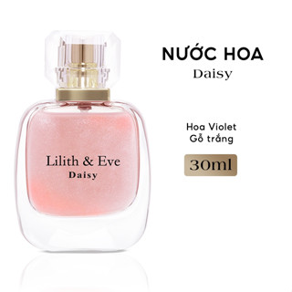 Lilith and Eve Daisy Eau De Parfum 30ml - tinh dầu nước hoa lưu hương lâu cho body