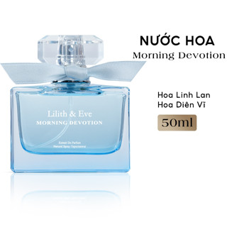 Lilith and Eve Morning Devotion Eau de Perfume 50ml - Nước hoa lưu hương lâu cho body