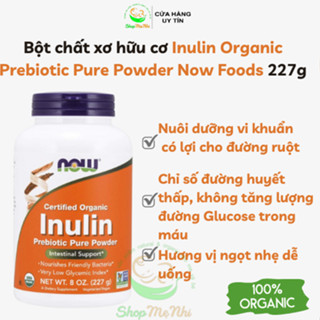  Bột chất xơ hữu cơ Inulin Organic Prebiotic Pure Powder Now Foods 227g. 