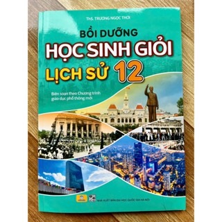 Sách - Bồi Dưỡng Học Sinh Giỏi Lịch Sử 12 (Theo chương trình GDPT mới) - ndbooks