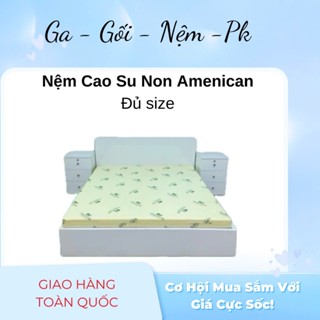 Nệm Cao Su Non American dày 15cm đủ size
