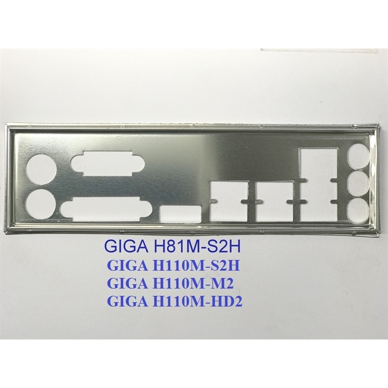 FE chặn main GIGABYTE H110M-S2H (Mainboard IO Shield: 512)