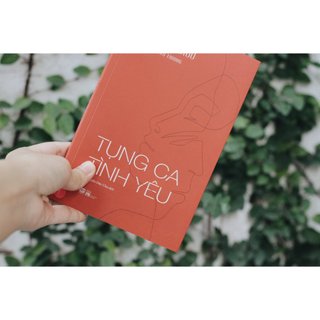 [NGÃ MÀU NGOẠI QUAN] Sách - Tụng Ca Tình Yêu