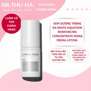 Kem dưỡng trắng da White-Equation Reinforcing Concentrate Mona Frema lotion dạng sữa 30ml - Dr.Thu Hà