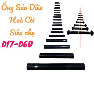 ống sáo diều âm hoà còi,cưa d17-d60 siêu nhẹ chống đâm bổ va đập