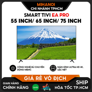 Smart Tivi Ea Pro 55 inch/ 65 inch/ 75 inch - Tần số 60Hz, 120Hz, Màn hình Ultra HD 4K, Công nghệ MEMC