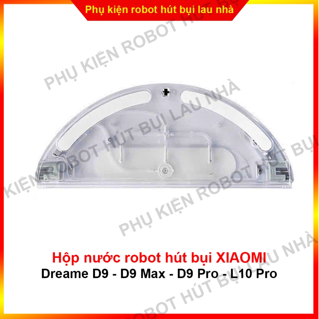 Hộp nước, khay nước robot hút bụi Xiaomi Dreame D9 - D9 Max - D9 Pro - L10 Pro