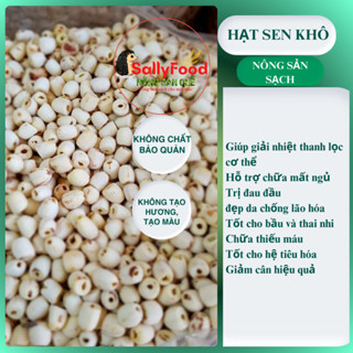 Hạt Sen Khô Hữu Cơ SallyFood Sấy Sạch Hàng Loại 1 Hạt Sen Huế /Đồng Tháp Nấu Chè Xôi Nông Sản Quê