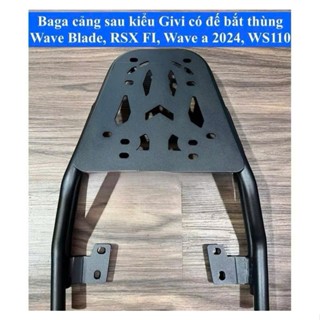 Cảng thái, baga sau kiểu Givi Wave Blade, RSX Fi, Wave A 2017-2024, Wave S110 có đế gắn thùng và baga trượt 30-40-50cm