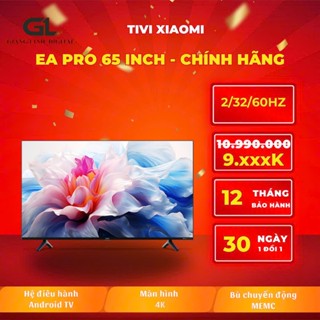Tivi Xiaomi EA Pro 65 inch - RAM 2GB/32gb bù chuyển động MEMC - màn hình 4K